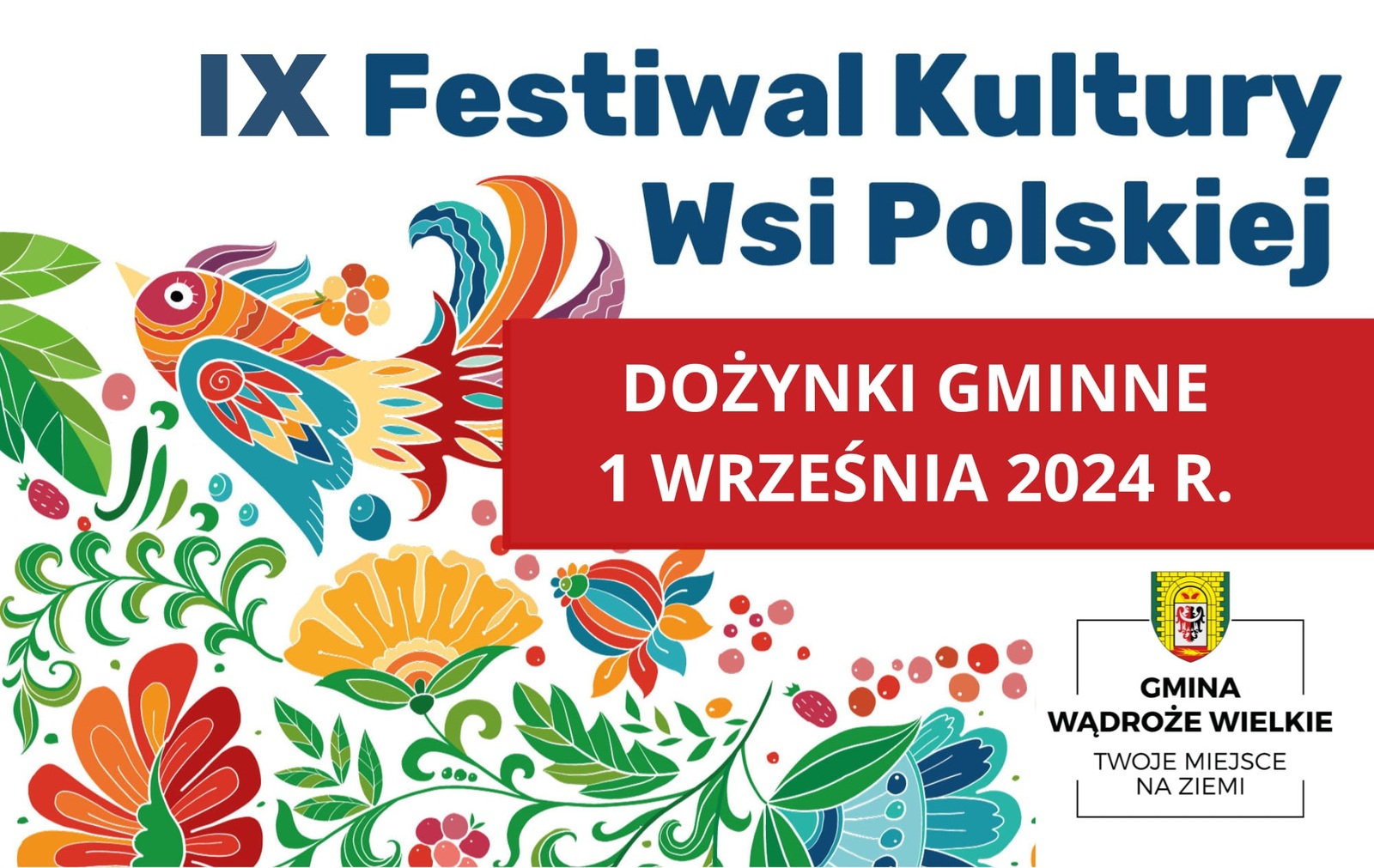 IX Festiwal Kultury Wsi Polskiej - Dożynki Gminne Wądroże Wielkie - 1 września 2024 r.